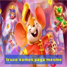 truco vamos paga mesmo